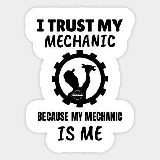 I Trust my Mechanic Because My Mechanic is me (Nissan) Sticker